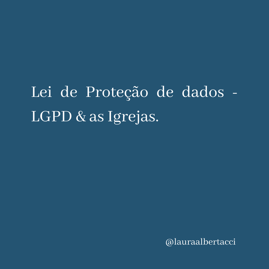 Lei de Proteção de dados - LGPD & as Igrejas.